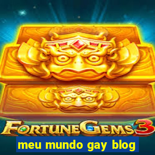 meu mundo gay blog